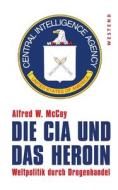 Die CIA und das Heroin di Alfred W. McCoy edito da Westend Verlag