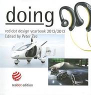 Doing: Red Dot Design Yearbook 2012/2013 edito da Red Dot Editions