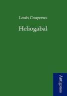 Heliogabal di Louis Couperus edito da Antigonos