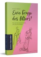 Eine Frage des Alters? di Dagmar Gaßdorf edito da Frankfurter Allgem.Buch