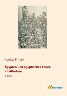 Ägypten und ägyptisches Leben im Altertum di Adolph Erman edito da Literaricon Verlag UG