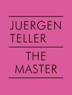 Juergen Teller: The Master V di Juergen Teller, Dovile Drizyte edito da Steidl Publishers