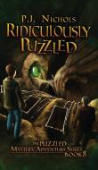 Ridiculously Puzzled (The Puzzled Mystery Adventure Series di P. J. Nichols edito da Brilliant Owl Press