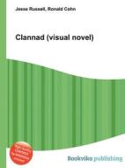Clannad (visual Novel) di Jesse Russell, Ronald Cohn edito da Book On Demand Ltd.