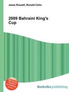 2009 Bahraini King\'s Cup edito da Book On Demand Ltd.