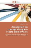 Acquisition du concept d'angle à l'école élémentaire di AUBERT Florence edito da Editions universitaires europeennes EUE
