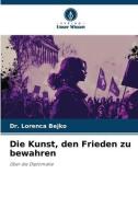 Die Kunst, den Frieden zu bewahren di Lorenca Bejko edito da Verlag Unser Wissen