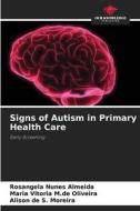 Signs of Autism in Primary Health Care di Rosângela Nunes Almeida, Maria Vitória M. de Oliveira, Alison de S. Moreira edito da Our Knowledge Publishing