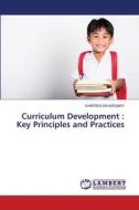 Curriculum Development : Key Principles and Practices di Khritish Swargiary edito da LAP LAMBERT Academic Publishing