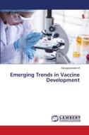 Emerging Trends in Vaccine Development di Muruganandam M edito da LAP LAMBERT Academic Publishing