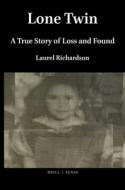 Lone Twin: A True Story of Loss and Found di Laurel Richardson edito da BRILLSENSE
