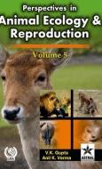 Perspectives in Animal Ecology and Reproduction Vol. 5 di Dr Anil Kumar Verma, Dr Vijay Kumar Gupta edito da Astral International