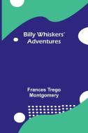 Billy Whiskers' Adventures di Frances Trego Montgomery edito da Alpha Editions