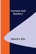 Cowmen and Rustlers di Edward S. Ellis edito da Alpha Editions