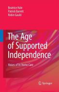 The Age of Supported Independence di Patrick Barrett, Robin Gauld, Beatrice Hale edito da Springer Netherlands