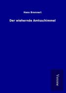Der wiehernde Amtsschimmel di Hans Brennert edito da TP Verone Publishing