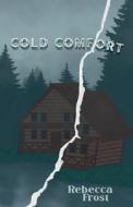 Cold Comfort di Rebecca Frost edito da Rebecca Frost Writes