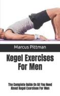 Kegel Exercises For Men di Pittman Marcus Pittman edito da Independently Published