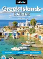 Moon Greek Islands & Athens di Sarah Souli, Moon Travel Guides edito da Avalon Publishing