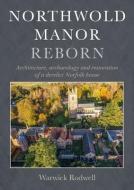Northwold Manor Reborn di Warwick Rodwell edito da OXBOW BOOKS