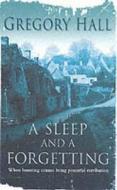 A Sleep And A Forgetting di Gregory Hall edito da Harpercollins Publishers