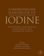 Comprehensive Handbook of Iodine: Nutritional, Biochemical, Pathological and Therapeutic Aspects edito da ACADEMIC PR INC