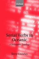 Serial Verbs in Oceanic: A Descriptive Typology di Terry Crowley edito da OXFORD UNIV PR