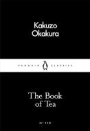 The Book Of Tea di Kakuzo Okakura edito da Penguin Books Ltd