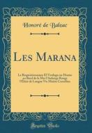 Les Marana: Le Requisitionnaire El Verdugo Un Drame Au Bord de la Mer L'Auberge Rouge L'Elixir de Longue Vie Maitre Cornelius (Cla di Honore De Balzac edito da Forgotten Books