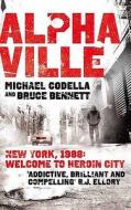 New York, 1988: Welcome To Heroin City di Michael Codella, Bruce Bennett edito da Pan Macmillan