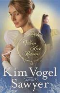 When Love Returns di Kim Vogel Sawyer edito da Waterbrook Press (A Division of Random House Inc)
