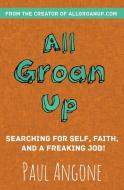 All Groan Up di Paul Angone edito da Zondervan