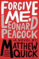 Forgive Me, Leonard Peacock di Matthew Quick edito da LITTLE BROWN & CO