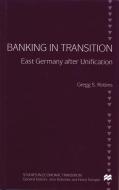 Banking in Transition: East Germany After Unification di G. Robins edito da SPRINGER NATURE