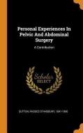 Personal Experiences In Pelvic And Abdominal Surgery edito da Franklin Classics