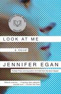 Look at Me di Jennifer Egan edito da ANCHOR