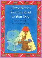 Three Stories You Can Read to Your Dog di Sara Swan Miller edito da HOUGHTON MIFFLIN