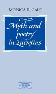 Myth and Poetry in Lucretius di Monica R. Gale edito da Cambridge University Press
