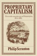 Proprietary Capitalism di Philip Scranton edito da Cambridge University Press