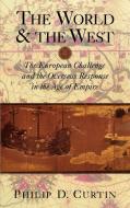 The World and the West di Philip Curtin, Curtin Philip D. edito da Cambridge University Press