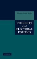 Ethnicity and Electoral Politics di Johanna Kristin Birnir edito da Cambridge University Press