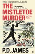 The Mistletoe Murder and Other Stories di P. D. James edito da Faber And Faber Ltd.