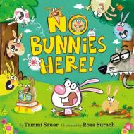 No Bunnies Here! di Tammi Sauer edito da DOUBLEDAY & CO