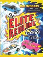 Hot Wheels: The Elite Redline Guide: 1968-1977 Indentification & Values di Jack Clark, Sid Belzberg edito da Silver Car Publishing