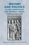 History and Politics in Late Carolingian and Ottonian Europe edito da Manchester University Press