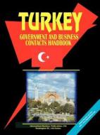 Turkey Government And Business Contacts Handbook edito da International Business Publications, Usa