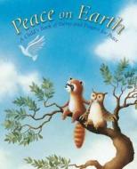 Peace on Earth: A Child's Book of Poems and Prayers for Peace di Sophie Piper edito da LION PUB UK
