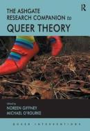 The Ashgate Research Companion to Queer Theory di Michael O'Rourke edito da Taylor & Francis Ltd