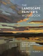 THE LANDSCAPE PAINTERS WORKBOOK di MITCHELL ALBALA edito da QUARTO PUBLISHING GROUP