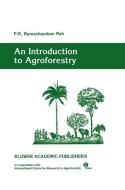 An Introduction to Agroforestry di P. K. Ramachandran Nair edito da Springer Netherlands